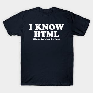 I KNOW HTML T-Shirt